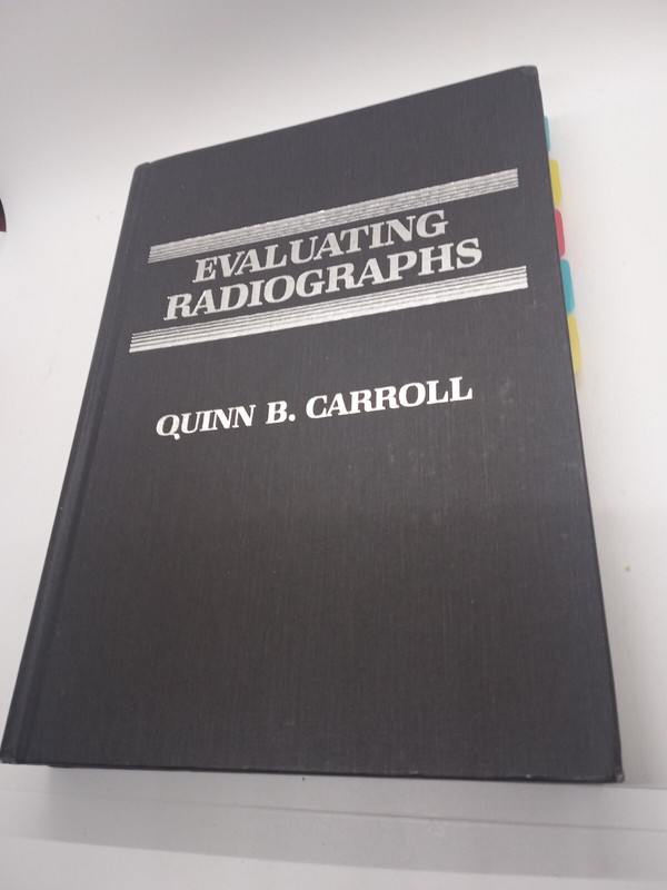 Evaluating Radiographs Quinn Carroll ISBN 0 398 05878 4