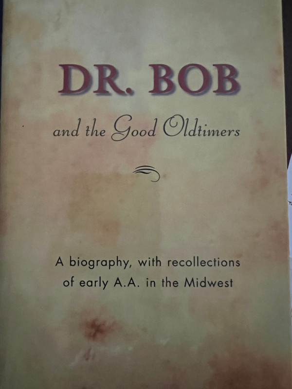 AA Dr. Bob and the Good Oldtimers: A Biography, with Recollections of