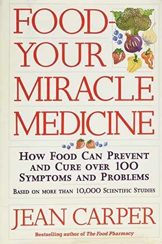 Food: Your Miracle Medicine : How Food – Hardcover, by Carper Jean – Very Good b