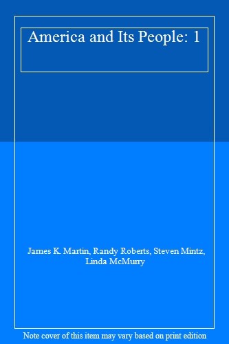 America and Its People By James K. Martin, Randy Roberts, Steven