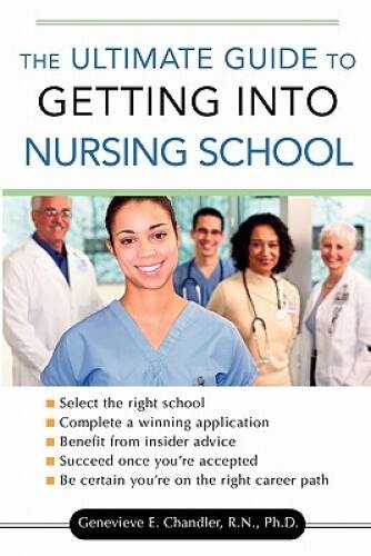 The Ultimate Guide to Getting into Nursing School – Paperback – GOOD