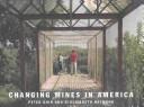 Changing Mines in America Hardcover C. Elizabeth, Goin, Peter Ray