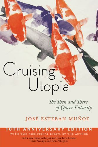 Cruising Utopia : The Then and There of Queer Futurity, Hardcover by Mun~oz, …