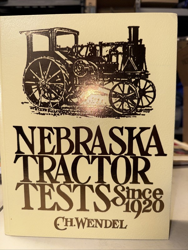 Nebraska Tractor Tests Since 1920 C H Wendel 1993 HC Illus Crestline Series