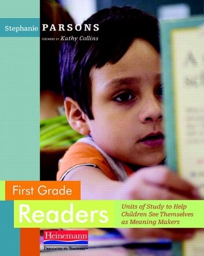 First Grade Readers: Units of Study to Help Children See Themselves as Meaning M