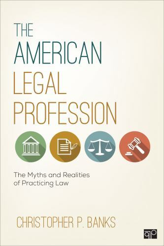 The American Legal Profession: The Myths and Realities of Practicing Law by Ban