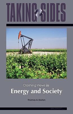Taking Sides: Clashing Views in Energy and Society by Thomas Easton