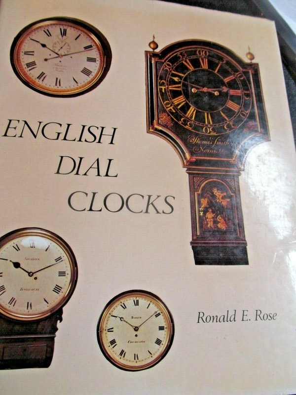 *ENGLISH DIAL CLOCKS By Ronald E Rose – Hardcover 1978 #C125