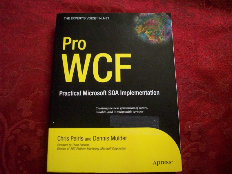 Pro WCF: Practical Microsoft SOA Implementation by chris peiris & dennis mulder