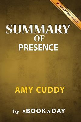 Summary of Presence: by Amy Cuddy – Includes Analysis on Presence by Abookaday