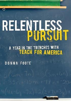 Relentless Pursuit: A Year in the Trenches with Teach for America – hardcove…