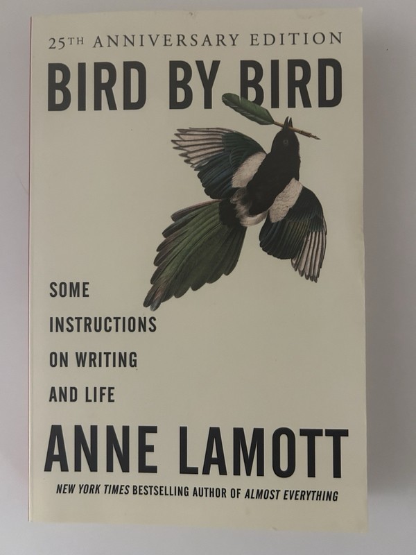Bird by Bird: Some Instructions On Writing and Life Anne Lamott
