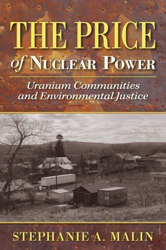 Price of Nuclear Power : Uranium Communities and Environmental Justice, Paper…