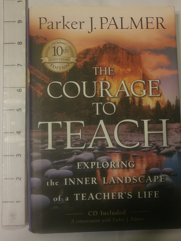 The Courage to Teach: Exploring the Inner Landscape of a Teacher’s Life, 10t…
