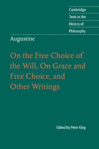 Augustine: On the Free Choice of the Will, On Grace and Free Choice, and Other