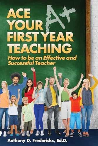 Ace Your First Year Teaching – Paperback, by Fredericks Anthony D – Very Good x