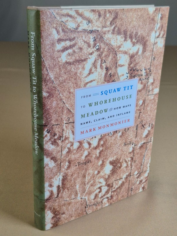 From Squaw Tit to Whorehouse Meadow - Mark Monmonier - Hardcover, Dust Jacket