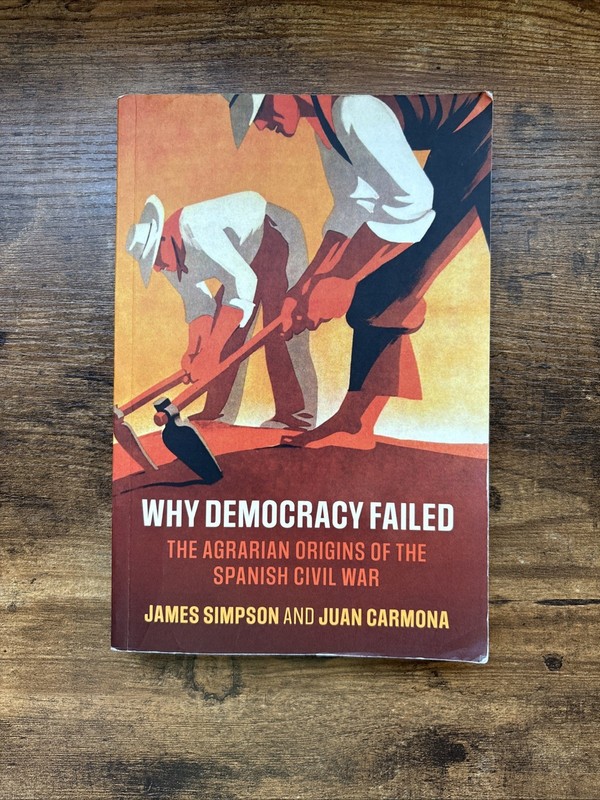 Cambridge Studies in Economic History-Second Ser.: Why Democracy Failed : The…