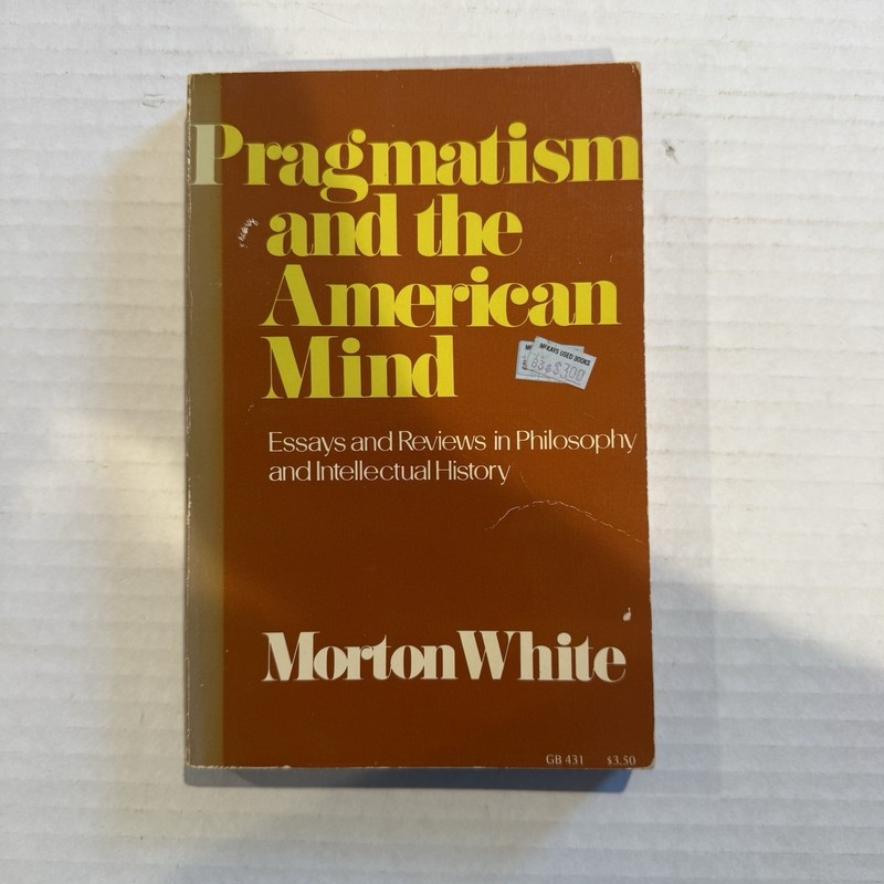 Pragmatism and the American Mind : Essays and Reviews in Philosop