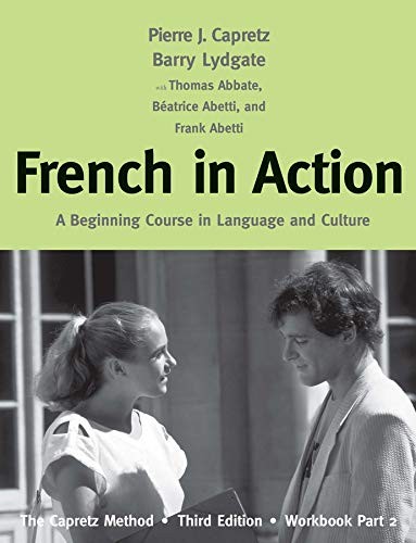 FRENCH IN ACTION: A BEGINNING COURSE IN LANGUAGE AND By Pierre J. Capretz NEW