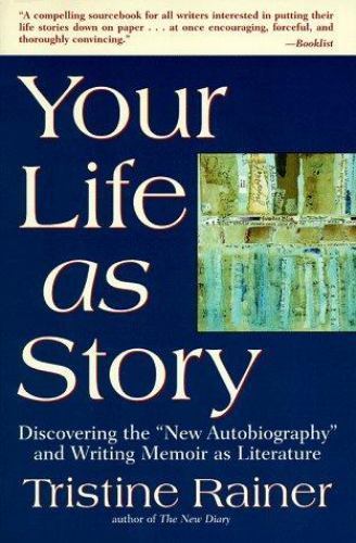 Your Life as Story: Discovering the “New Autobiography” and Writing Memoir as L