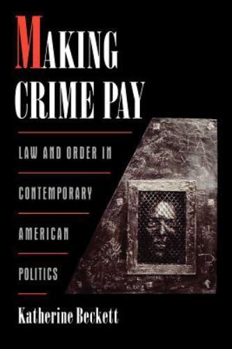 Studies in Crime and Public Policy Ser.: Making Crime Pay : Law and Order in…