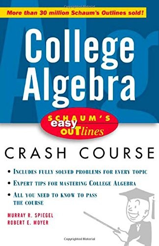 SCHAUM’S EASY OUTLINE: COLLEGE ALGEBRA By Murray Spiegel & Robert Moyer *VG+*
