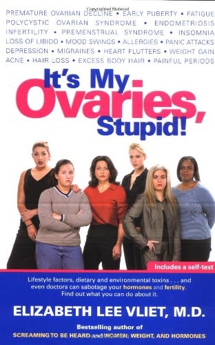 It’s My Ovaries, Stupid! – hardcover Vliet, Elizabeth Lee