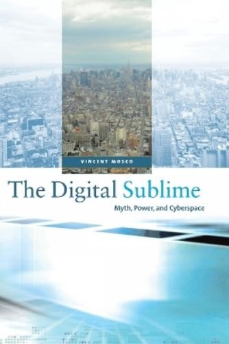 Vincent Mosco The Digital Sublime (Paperback) MIT Press (UK IMPORT)