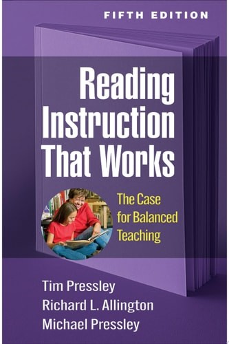 Reading Instruction That Works: The Case for Balanced Teaching – Pressley, Tim,A