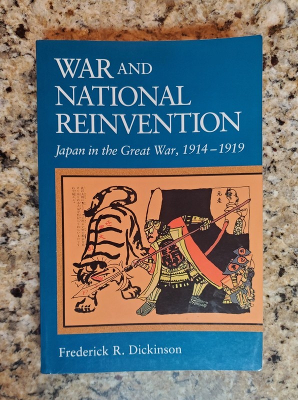 War and National Reinvention Japan in the Great War 1914-1919 Frederick Dickinso