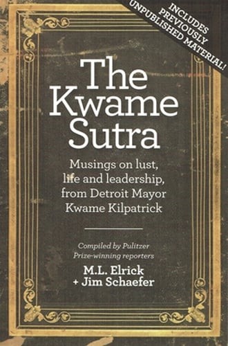 The Kwame Sutra: Musings on Lust, Life and Leadership, from Detroit Mayor Kwame