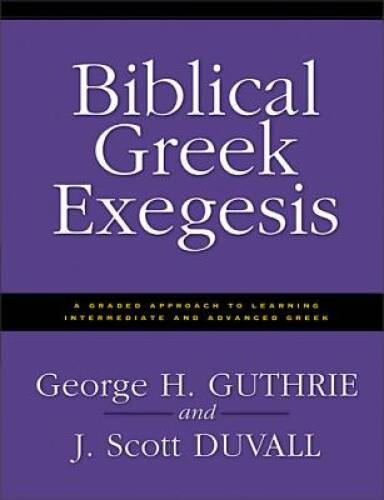 Biblical Greek Exegesis – Paperback By Guthrie, George H. – GOOD