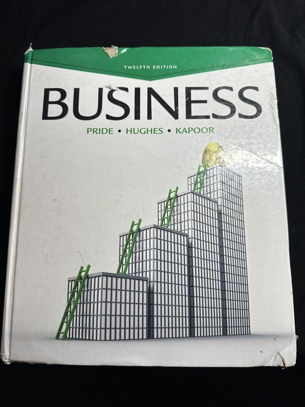 Business, 12th Edition by Pride, William M., Hughes, Robert J., Kapoor, Jack R.