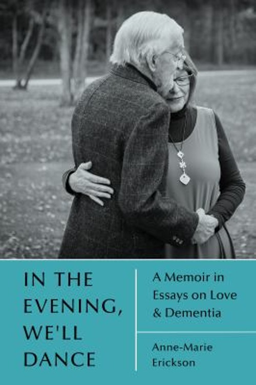 In the Evening, We'll Dance: a Memoir in Essays on Love and Demen