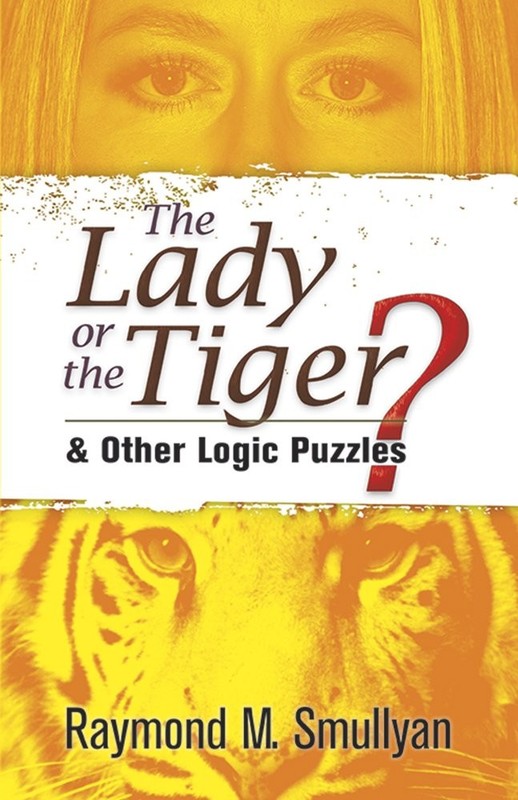 The Lady or the Tiger?: and Other Logic Puzzles (Dover Math Games & Puzzles)…