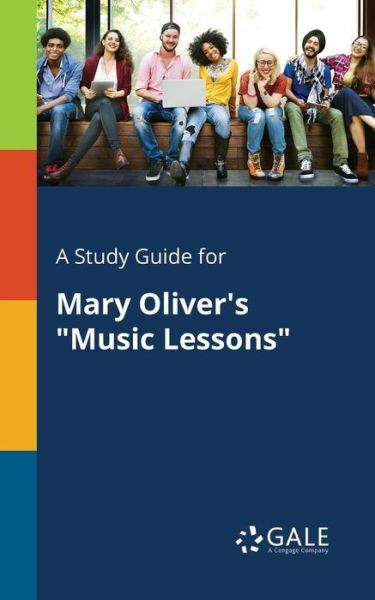 A Study Guide for Mary Oliver’s Music Lessons