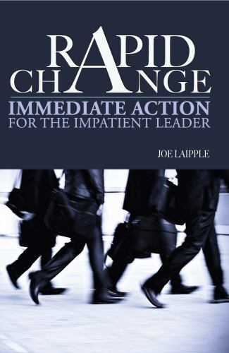 Rapid Change: Immediate Action for the Impatient Leader by Joe Laipple