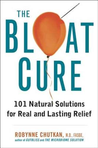 The Bloat Cure: 101 Natural Solutions for Real and Lasting Relief by Chutkan