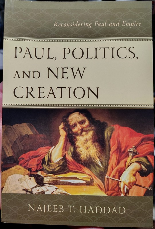 Paul, Politics, And New Creation by Najeeb T. Haddad (2023) NEW