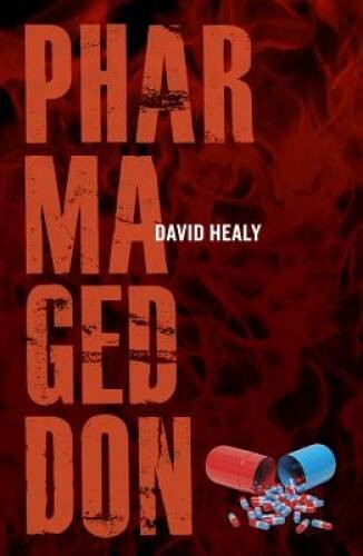 Pharmageddon – Hardcover By Healy, David – VERY GOOD