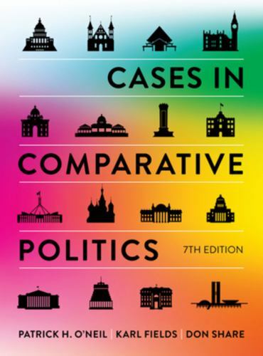 Cases in Comparative Politics by Karl J. Fields, Don Share and Patrick H. …