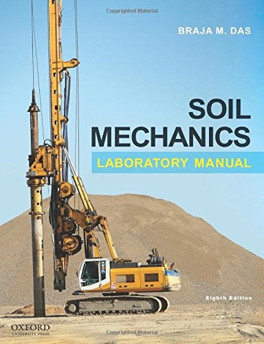 SOIL MECHANICS LABORATORY MANUAL By Braja M. Das *Excellent Condition*