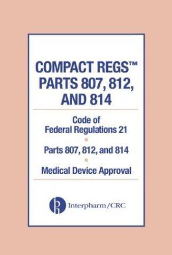 Compact Regs Parts 807, 812, And 814: Cfr 21 Parts 807, 812, Paperback, Bran…