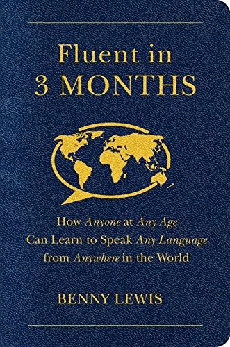 FLUENT IN 3 MONTHS: HOW ANYONE AT ANY AGE CAN LEARN TO By Benny Lewis BRAND NEW