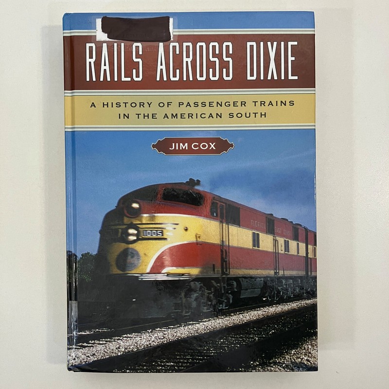 Rails Across Dixie History of Passenger Trains American South Jim Cox Ex Library