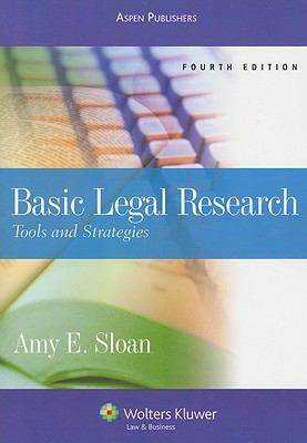 Basic Legal Research: Tools and Strategies by Amy E. Sloan