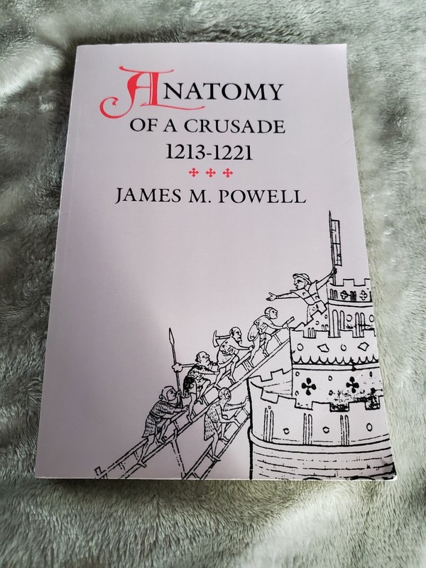 The Middle Ages Ser.: Anatomy of a Crusade, 1213-1221 by James M. Powell (1990,