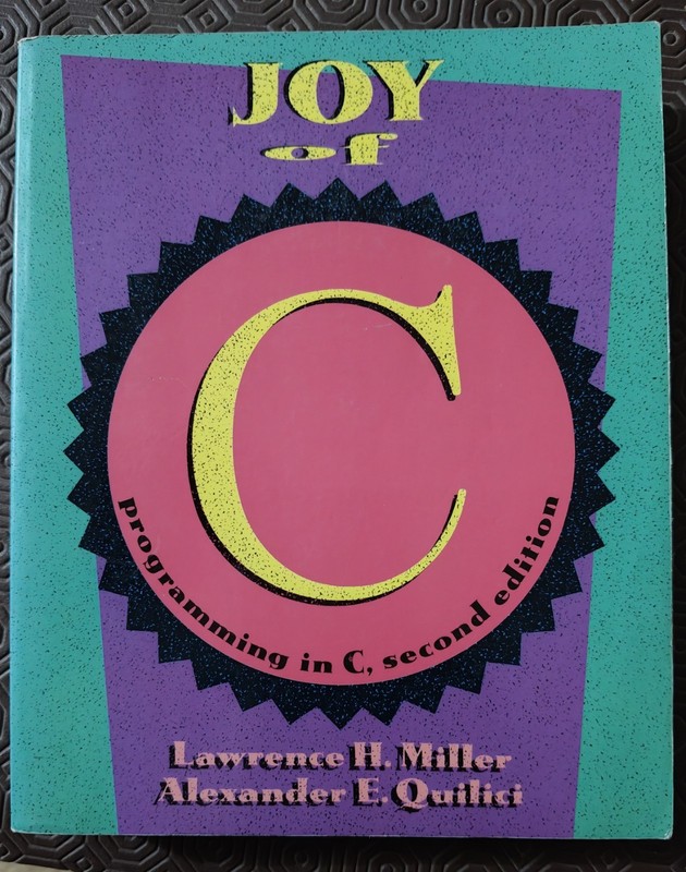 The Joy of C : Programming in C by Miller, Lawrence