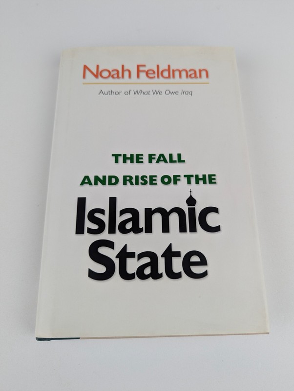 SIGNED The Fall and Rise of the Islamic State Hardcover Noah Feldman